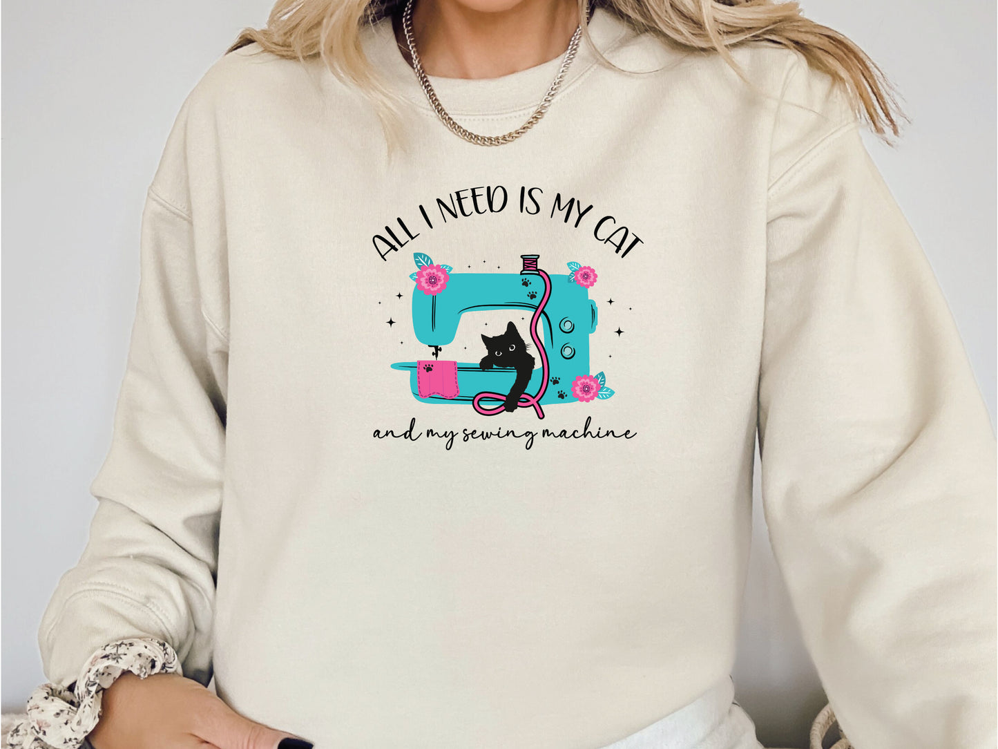 All I Need Is My Cat & My Sewing Machine Sweatshirt