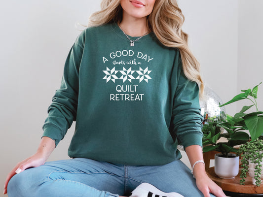 A Good Day Starts With A Quilt Retreat Long Sleeve Shirt