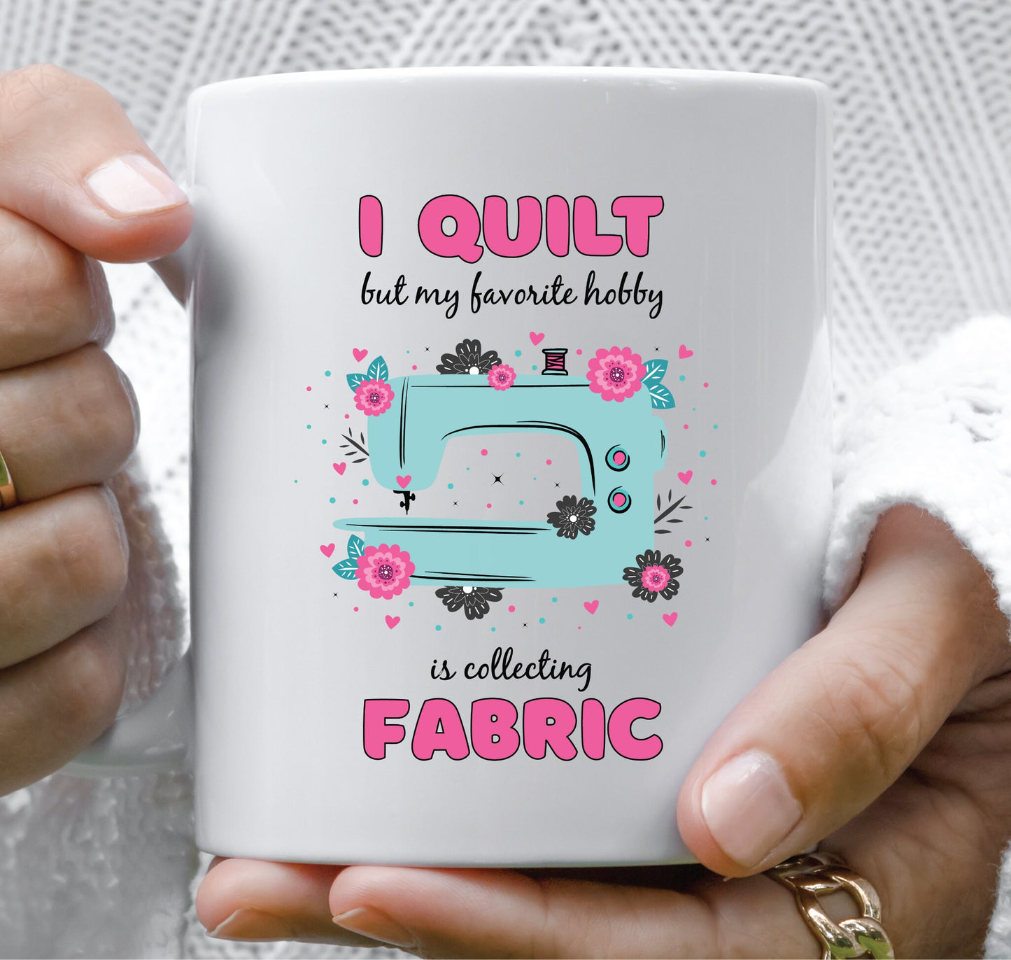 I Quilt But My Favorite Hobby Is Quilting Mug